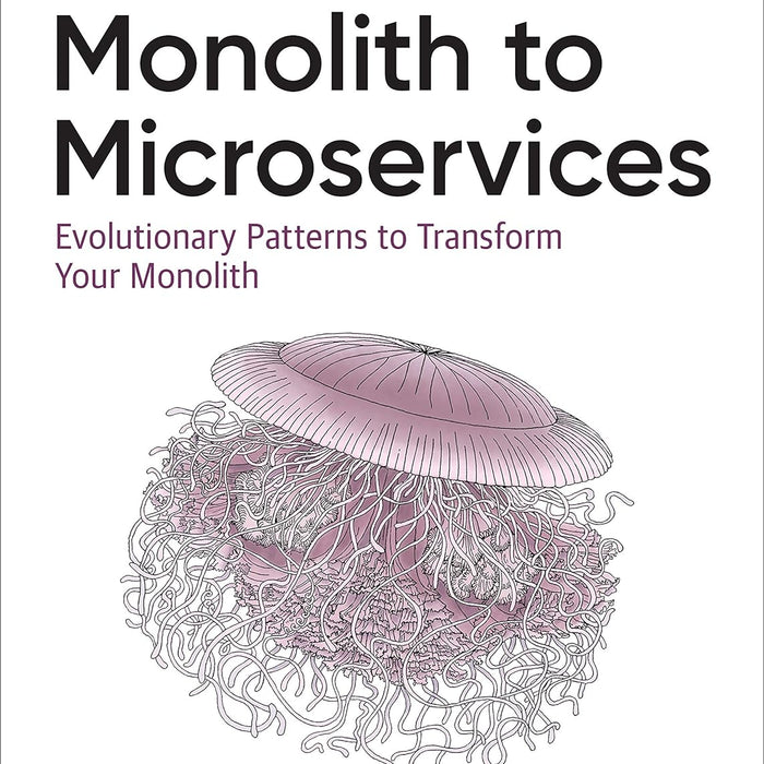 Monolith to Microservices: Evolutionary Patterns to Transform Your Monolith 