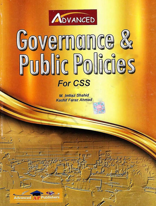 Advanced Governance And Public Policies For CSS PMS PCS By Imtiaz Shahid & Kahif Faraz Ahmad