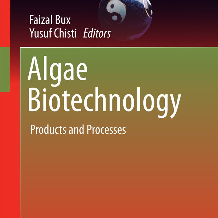 Algae Biotechnology Products And Processes By Faizal Bux Yusuf Chist