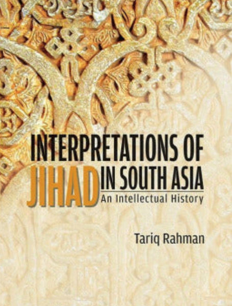  Interpretations of Jihad in South Asia: An Intellectual History