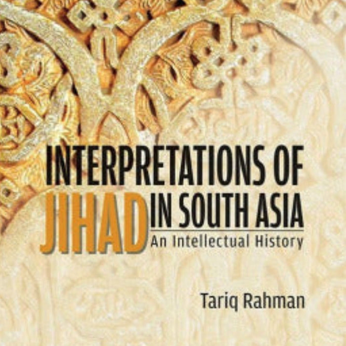  Interpretations of Jihad in South Asia: An Intellectual History