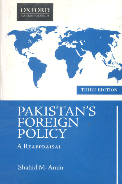 Pakistan's Foreign Policy: A Reappraisal 3rd Edition By Shahid M. Amin