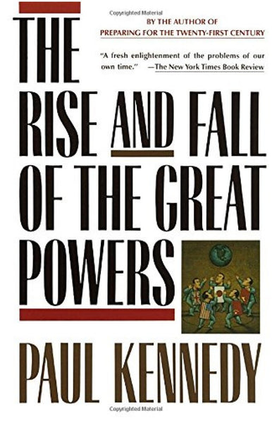 The Rise And Fall Of The Great Powers By Paul Kennedy