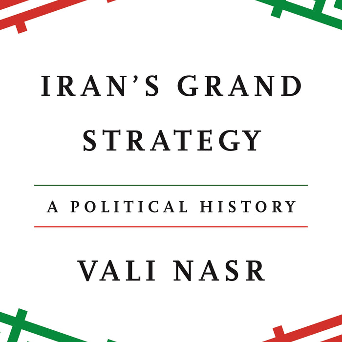 Iran's Grand Strategy by Vali Nasr