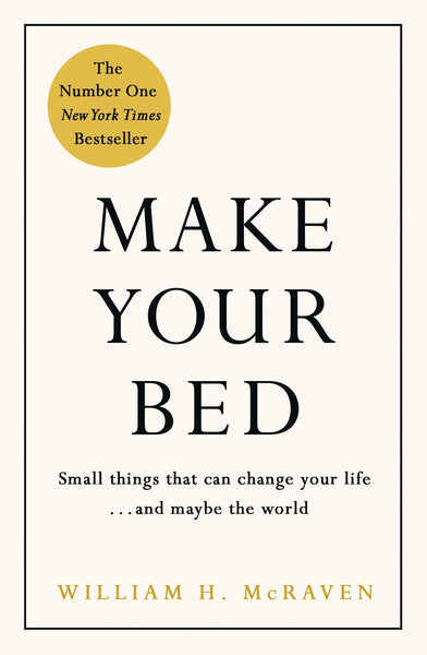 Make Your Bed By Admiral William H Mc Raven