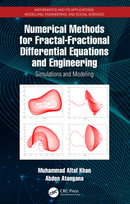 Numerical Methods for Fractal-Fractional Differential Equations and Engineering Simulations and Modeling By Muhammad Altaf Khan, Abdon Atangana