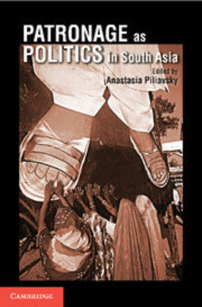 Patronage as Politics in South Asia 