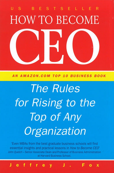  How to Become CEO: The Rules for Rising to the Top of Any Organization