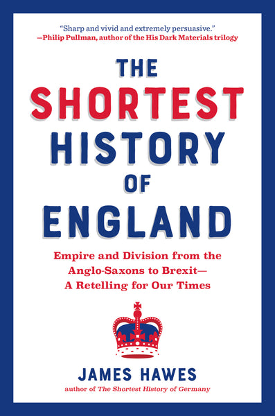 The Shortest History of England  by James Hawes 