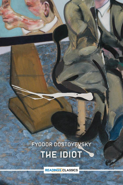 The Idiot (Readings Classics) by fyodor dostoyevsky