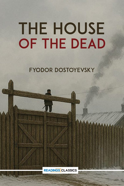 The House Of the Dead (Readings Classics) by Fyodor dostoyevsky