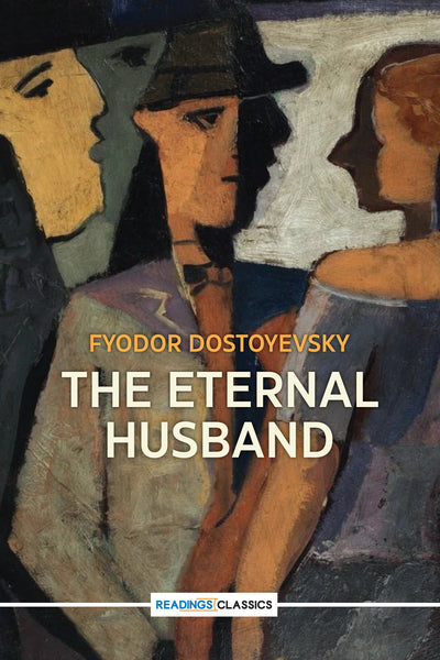 The Eternal Husband (Readings Classics) fyodor dostoyevsky