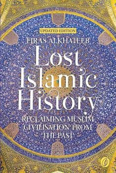 Lost Islamic History By Firas Alkhateeb