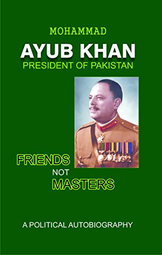 Friends Not Masters A Political Autobiography By Mohammad Ayub Khan