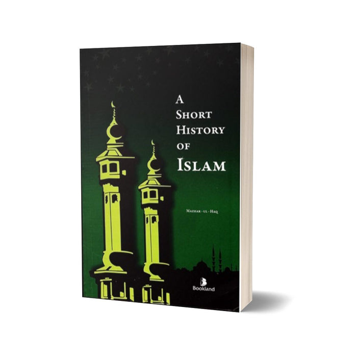 A Short History Of Islam By Mazhar-ul-Haq - Bookland