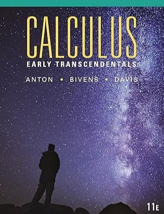 Calculus Early Transcendentals, 11th Edition 11th  Howard Anton (Author), Irl C. Bivens (Author), Stephen Davis (Author)