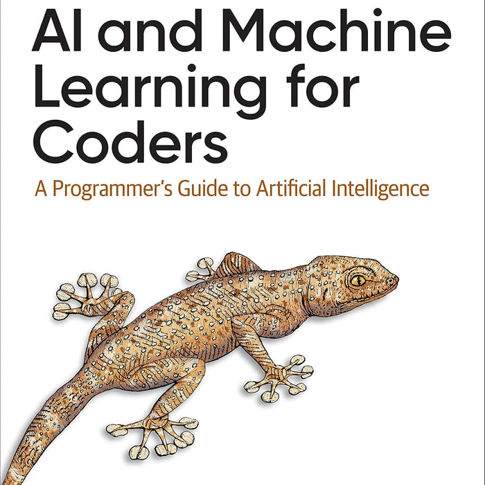 AI and Machine Learning for Coders: A Programmer's Guide to Artificial Intelligence