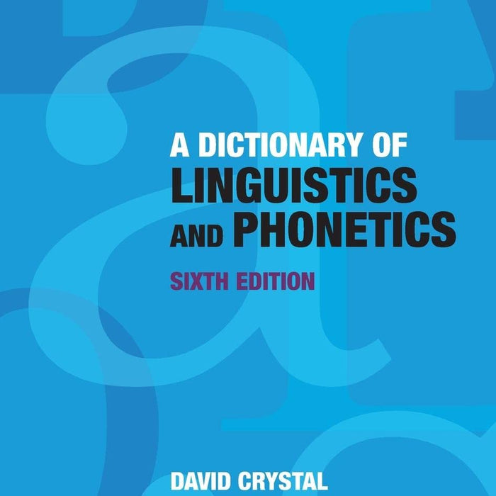 A Dictionary of Linguistics and Phonetics 6th Edition 