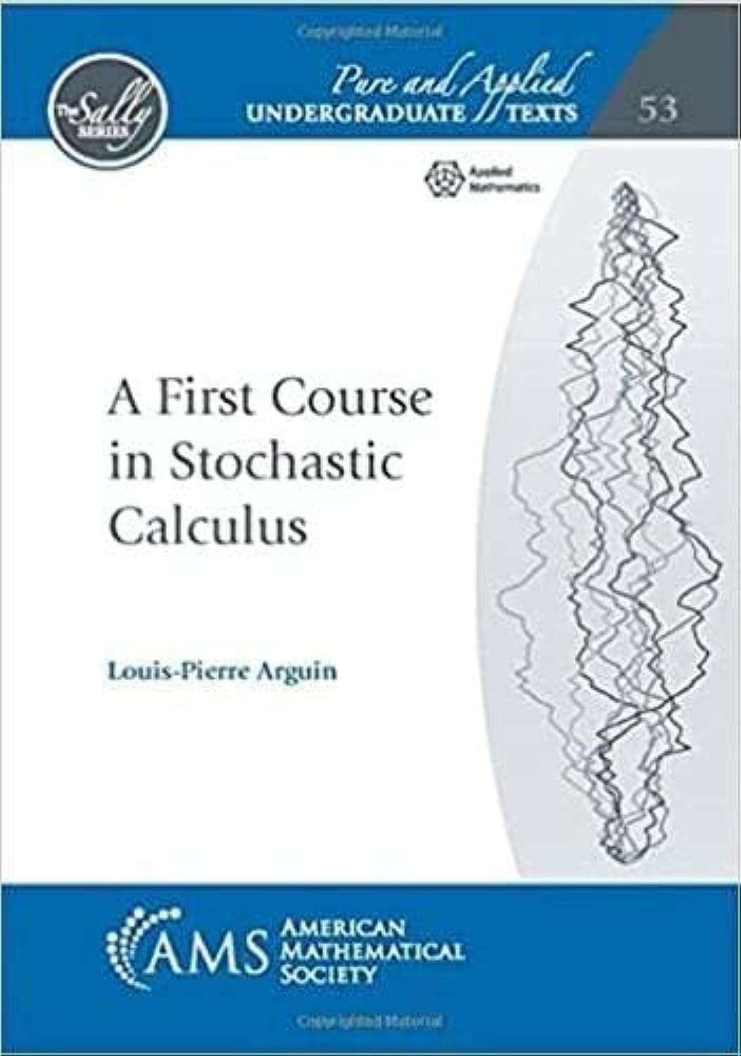 Stchastic Calculus A First Course in Stochastic Calculus by Louis-Pierre Arguin (Author ...