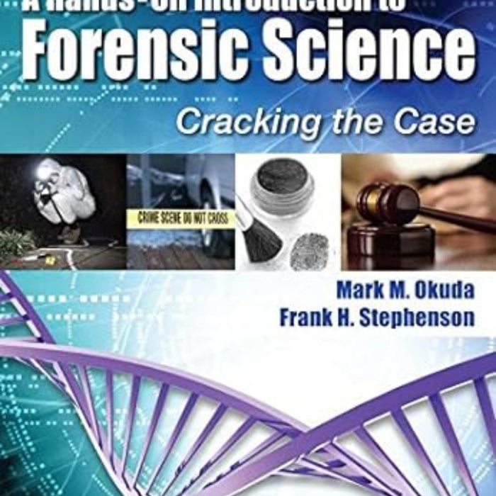 A Hands-On Introduction to Forensic Science: Cracking the Case 