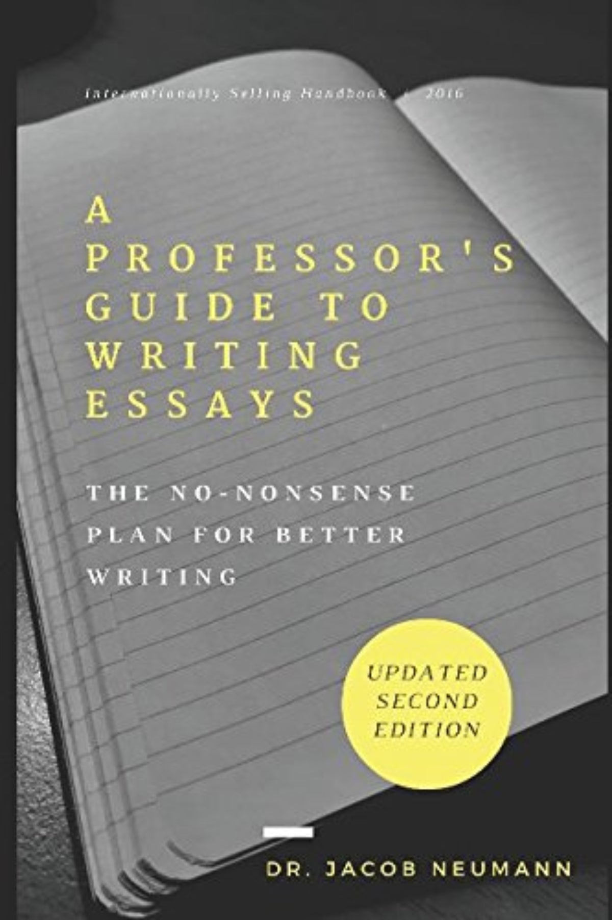 A Professor's Guide to Writing Essays by Dr Jacob Neumann (Author