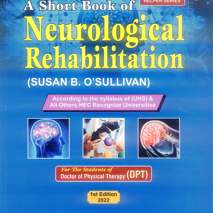 A Short Book Of Neurological Rehabilitation (Hafiz Helper Series ) For DPT