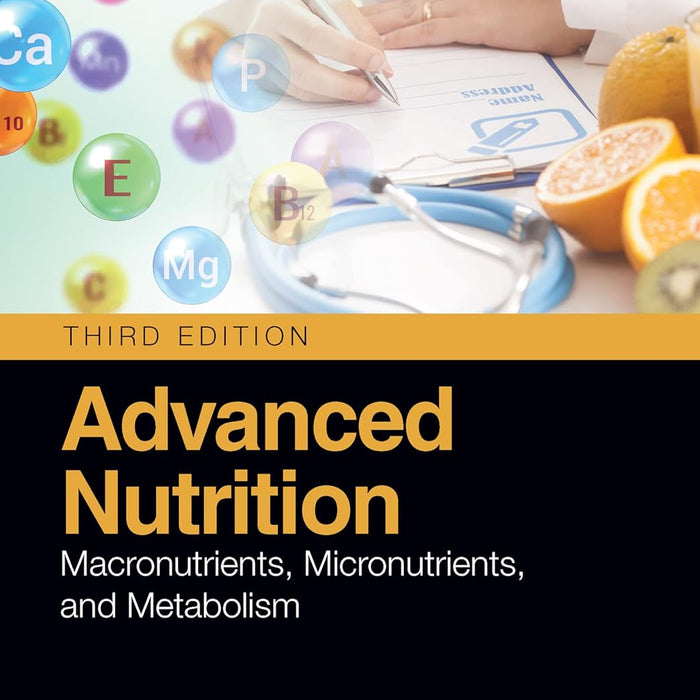 Advanced Nutrition: Macronutrients, Micronutrients, and Metabolism 