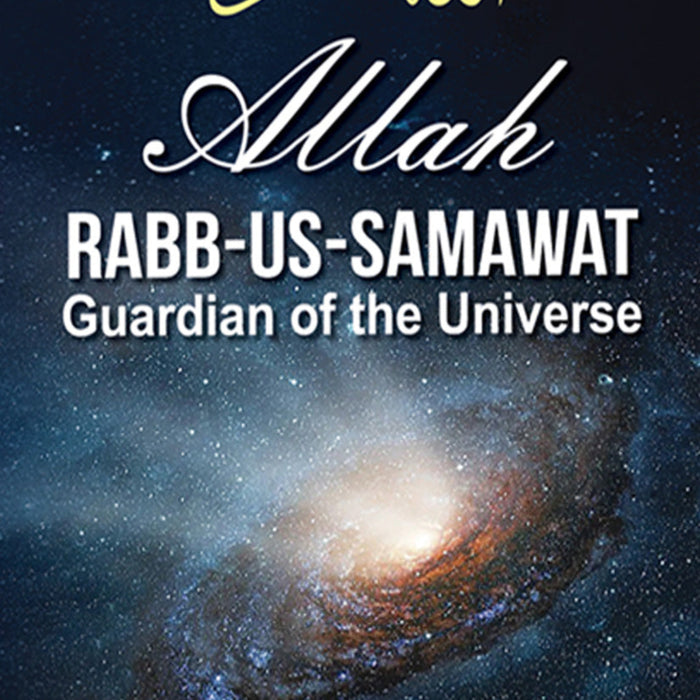 Allah Rabb-us-Samawat: Guardian of the Universe