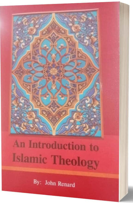 An Introduction to Islamic Theology By John Renard