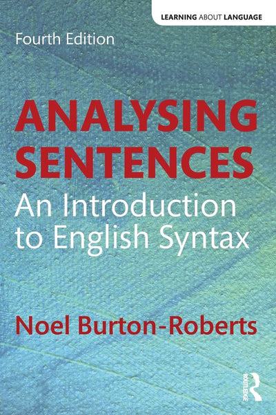 Analysing Sentences: An Introduction to English Syntax 4th Edition