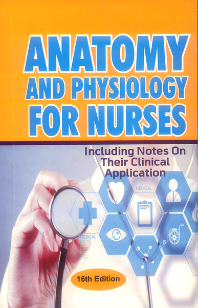 Anatomy And Physiology for Nurses 16th Edition