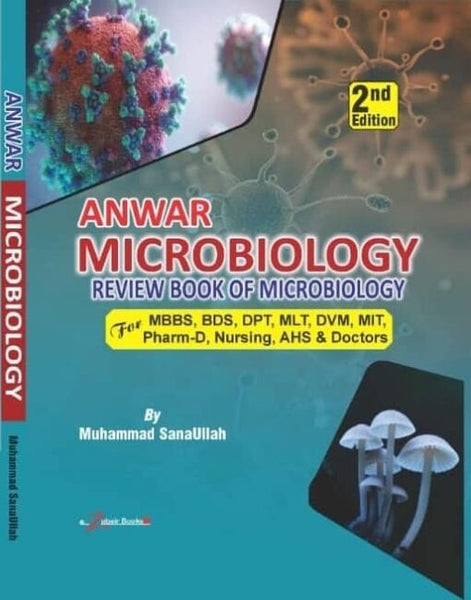 Anwar Microbiology Immunology & Laboratory Diagnoses for MBBS BDS By M Sanaullah 2nd Edition