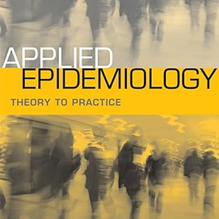 Applied Epidemiology: Theory to Practice 2nd Edition 