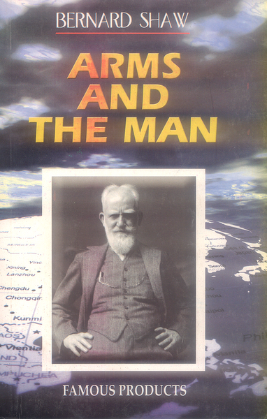 Arms and The Man By Bernard Shaw - Famous