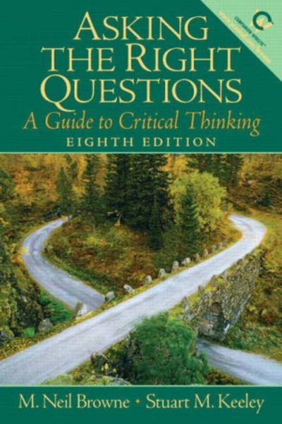 Asking the Right Questions: A Guide to Critical Thinking 8th Edition