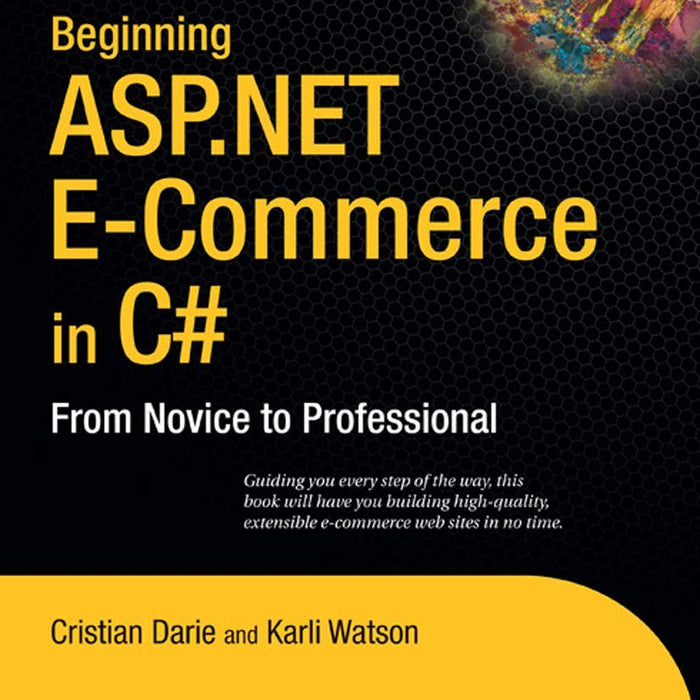 Beginning ASP.NET E-Commerce in C#: From Novice to Professional by ...
