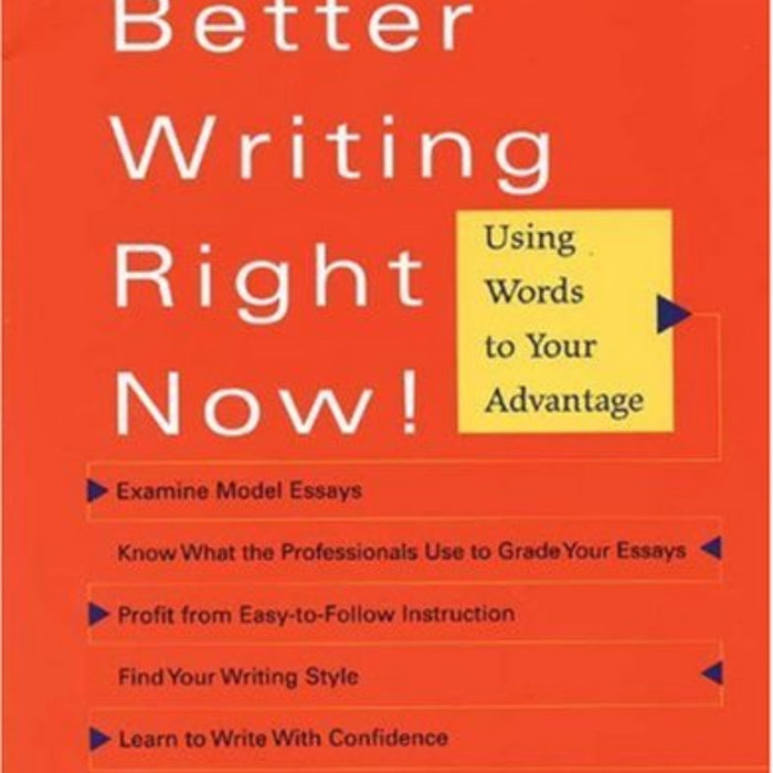 Better Writing Right Now: Using Words to Your Advantage