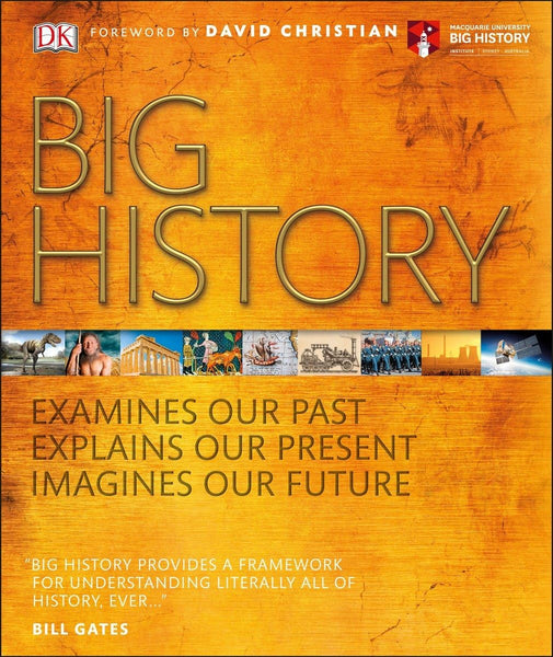 Big History - Examines Our Past Explains Our Present Imagines Our Future