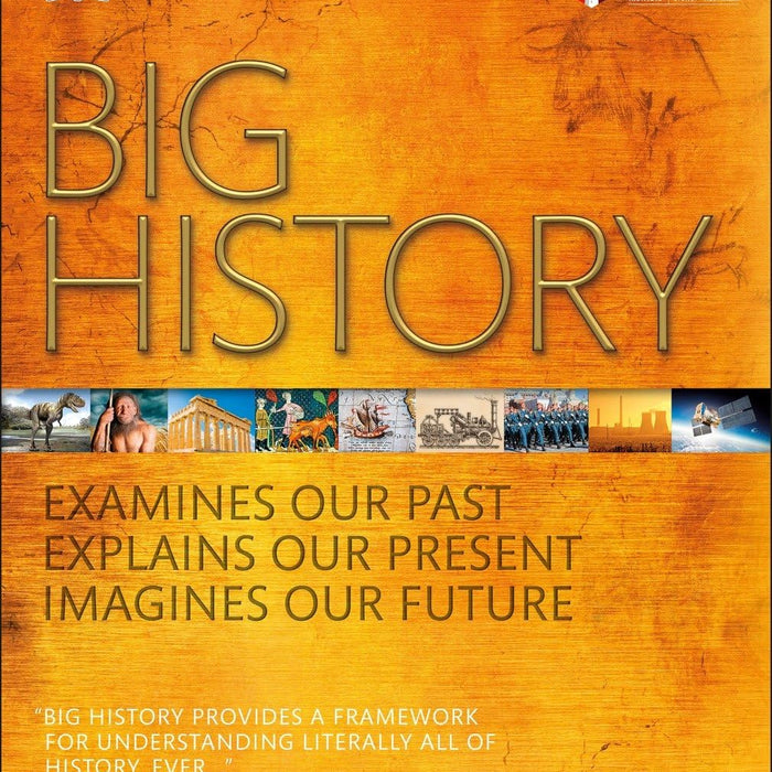 Big History - Examines Our Past Explains Our Present Imagines Our Future