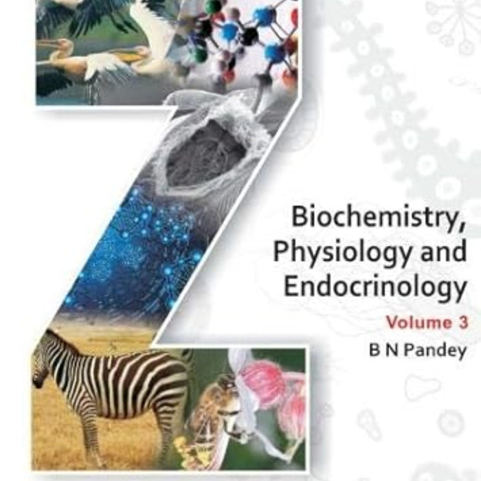 Biochemistry, Physiology and Endocrinology Volume 3 (Zoology Series)
