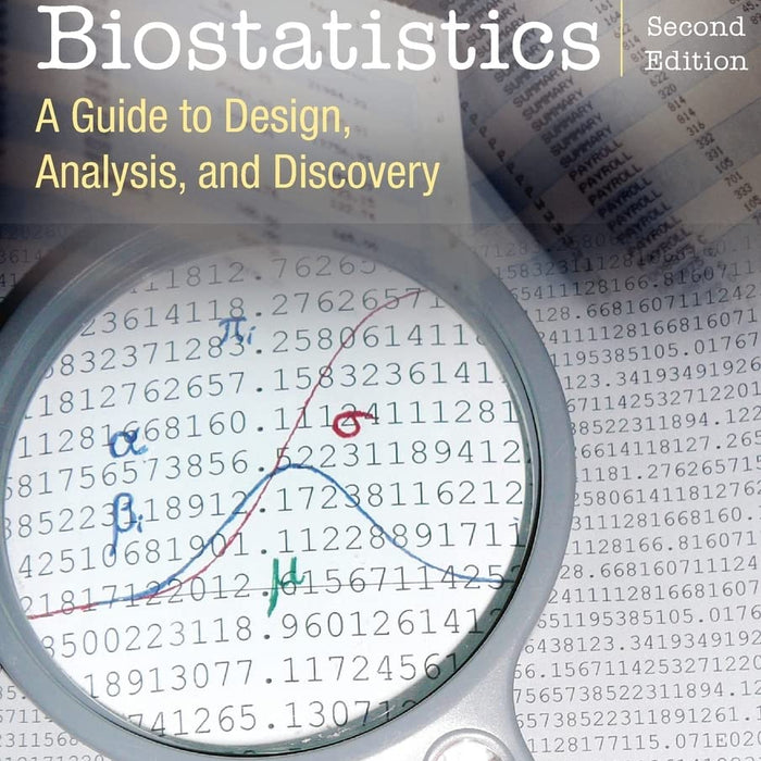 Biostatistics: A Guide to Design, Analysis and Discovery 2nd Edition 