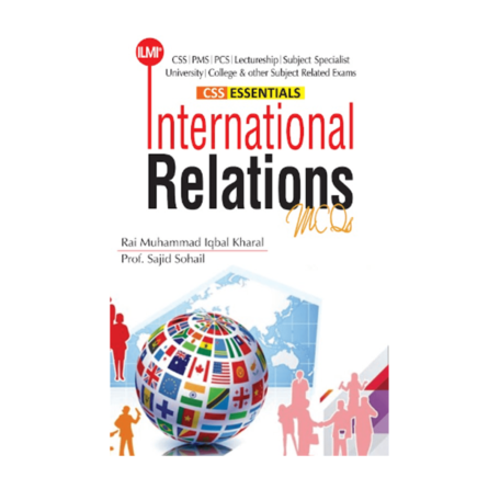 International Relations Mcqs For Css Essentials BY Rai Muhammad IqbaL Sajid Sohail - ILMI KITAB KHANA