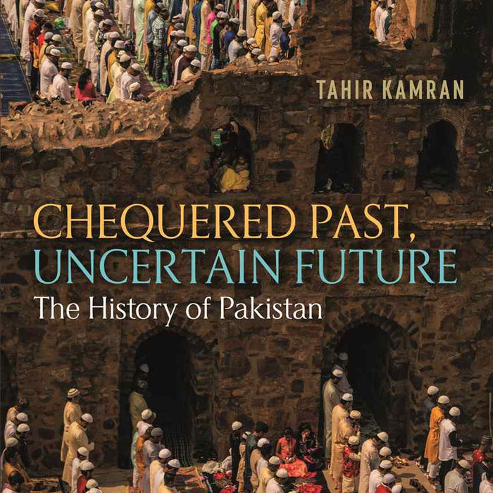 Chequered Past, Uncertain Future: The History Of Pakistan