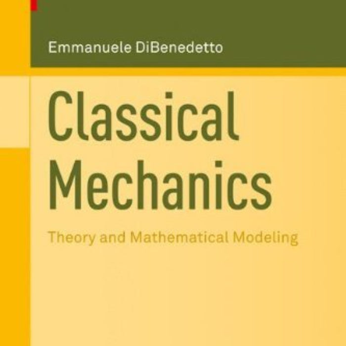 Classical Mechanics Theory And Mathematical Modeling