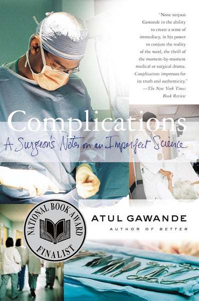 Complications: A Surgeon's Notes on an Imperfect Science by Atul Gawande 