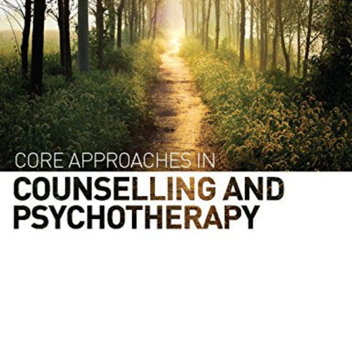Core Approaches In Counselling And Psychotherapy 