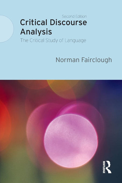 Critical Discourse Analysis: The Critical Study of Language 2nd Edition 