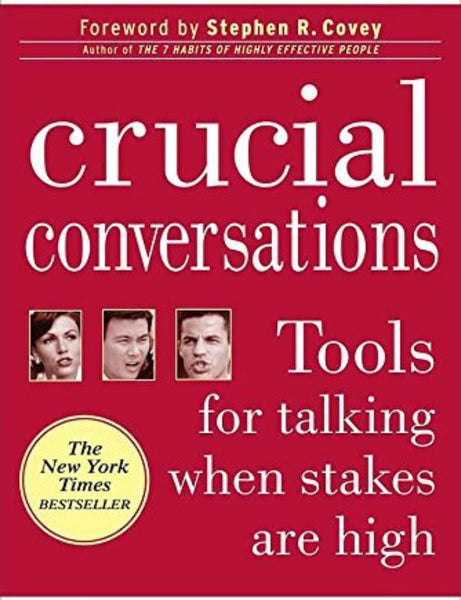 Crucial Conversations Tools for Talking When Stakes Are High