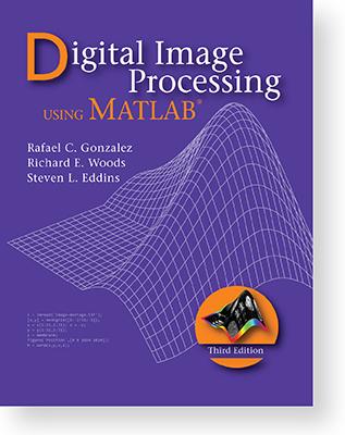 Digital Image Processing Using MATLAB, 3rd edition  by R. C. Gonzalez 