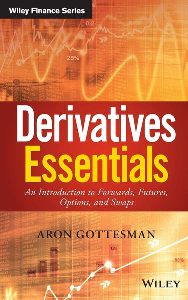 Derivatives Essentials: An Introduction to Forwards, Futures, Options and Swaps 